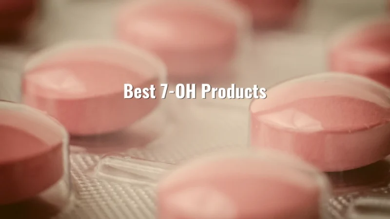 Close-up of 7-OH tablets and the title “Best 7-OH Products”