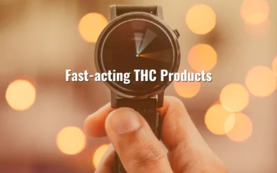 Fast-acting THC Products: No Time To Wait